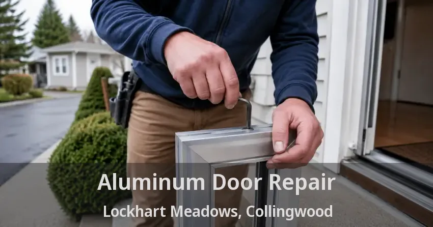 Aluminum Door Repair Lockhart Meadows, Collingwood - ON