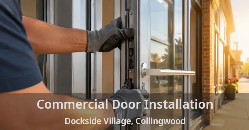 Commercial Door Installation Dockside Village, Collingwood - ON