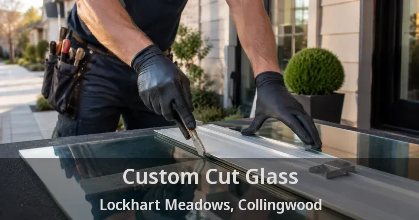 Custom Cut Glass Lockhart Meadows, Collingwood - ON