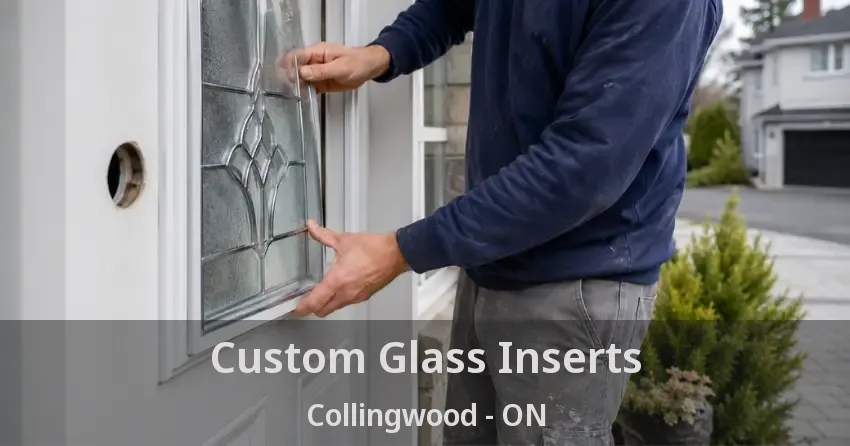 Custom Glass Inserts Collingwood - ON