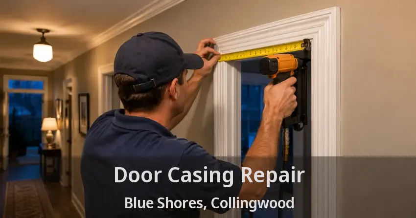 Door Casing Repair Blue Shores, Collingwood - ON