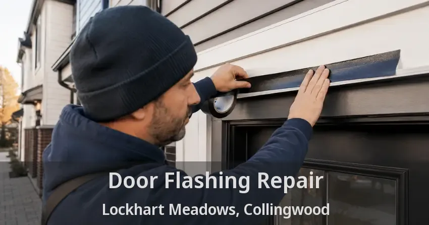 Door Flashing Repair Lockhart Meadows, Collingwood - ON