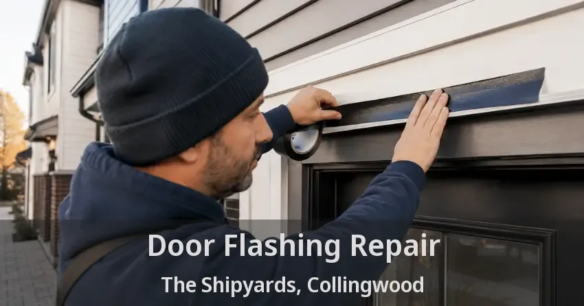 Door Flashing Repair The Shipyards, Collingwood - ON
