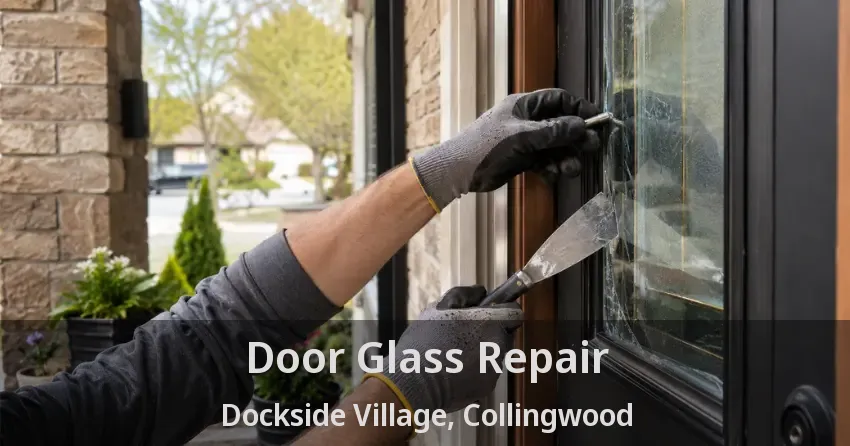 Door Glass Repair Dockside Village, Collingwood - ON
