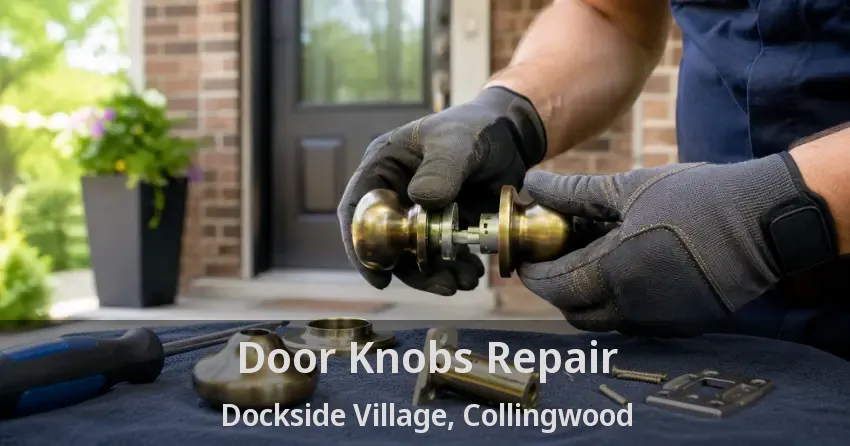 Door Knobs Repair Dockside Village, Collingwood - ON