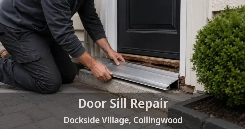 Door Sill Repair Dockside Village, Collingwood - ON