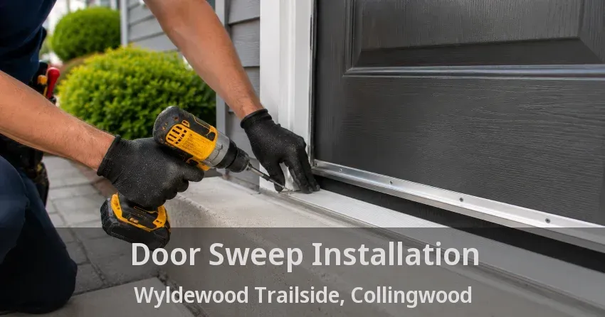 Door Sweep Installation Wyldewood Trailside, Collingwood - ON