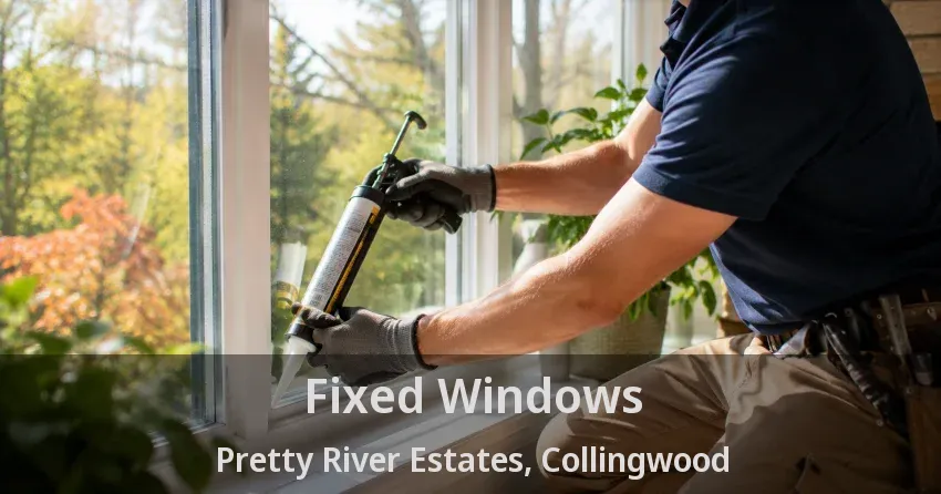 Fixed Windows Pretty River Estates, Collingwood - ON