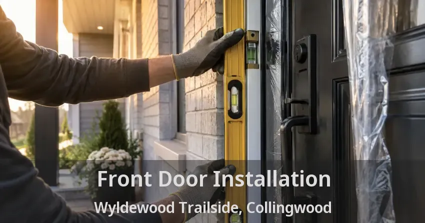 Front Door Installation Wyldewood Trailside, Collingwood - ON