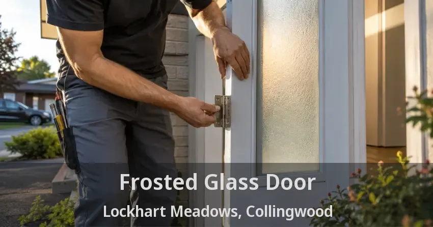 Frosted Glass Door Lockhart Meadows, Collingwood - ON
