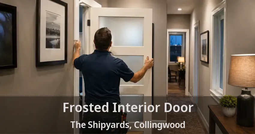 Frosted Interior Door The Shipyards, Collingwood - ON