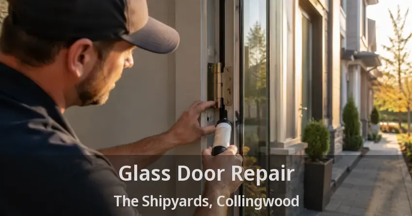 Glass Door Repair The Shipyards, Collingwood - ON