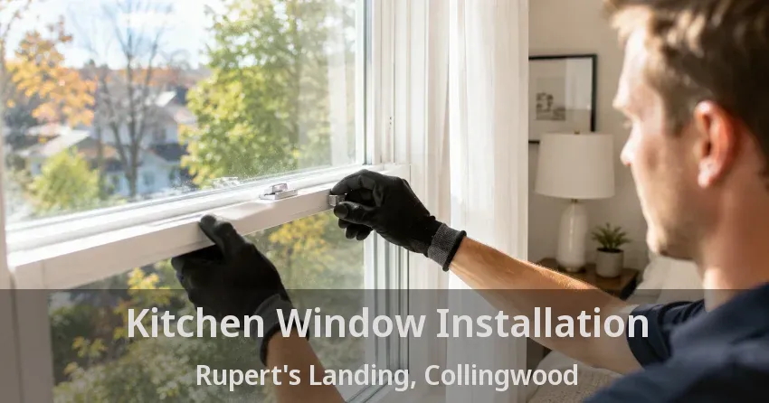Kitchen Window Installation Rupert's Landing, Collingwood - ON