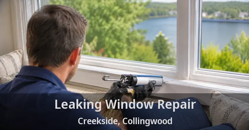 Leaking Window Repair Creekside, Collingwood - ON