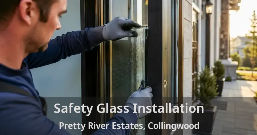 Safety Glass Installation Pretty River Estates, Collingwood - ON