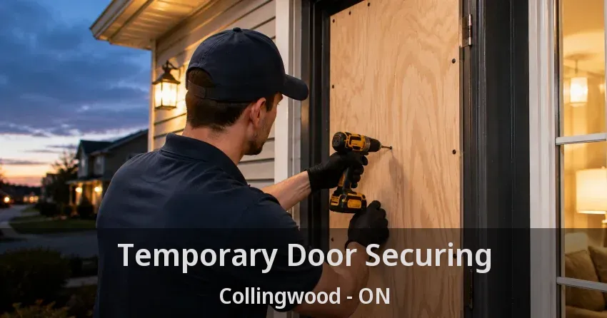 Temporary Door Securing Collingwood - ON