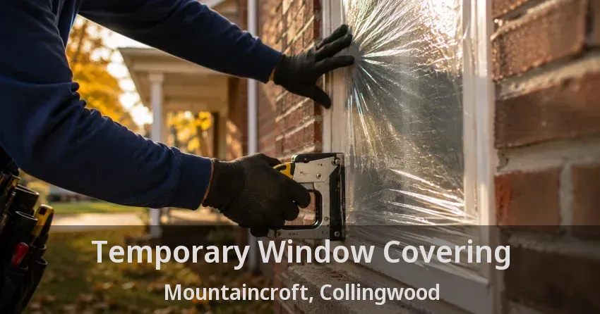 Temporary Window Covering Mountaincroft, Collingwood - ON