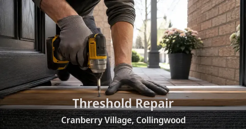 Threshold Repair Cranberry Village, Collingwood - ON