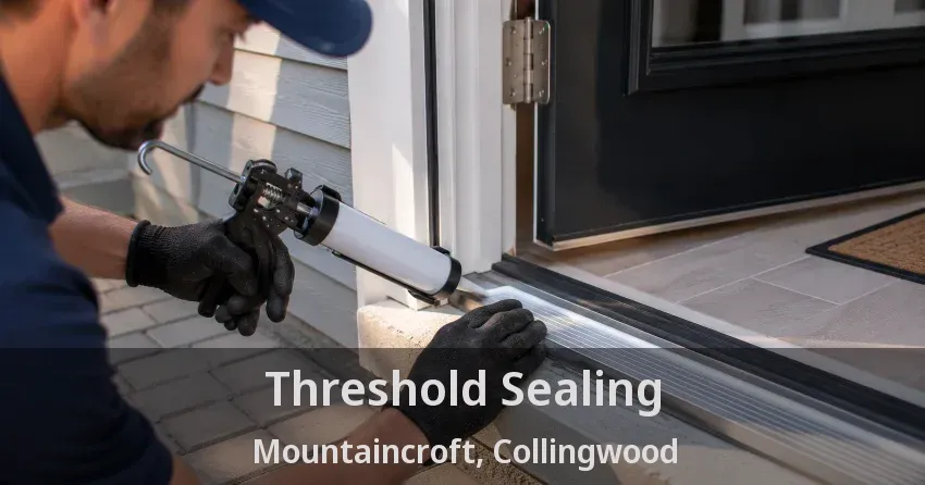 Threshold Sealing Mountaincroft, Collingwood - ON