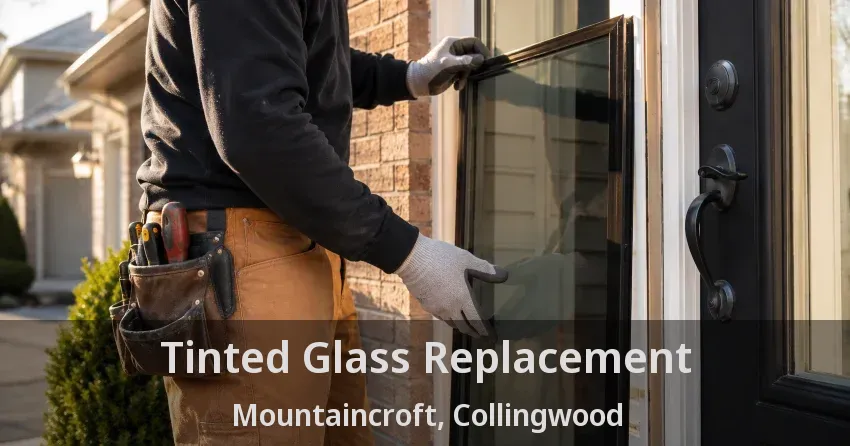 Tinted Glass Replacement Mountaincroft, Collingwood - ON