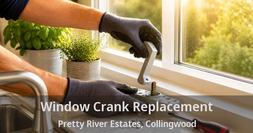 Window Crank Replacement Pretty River Estates, Collingwood - ON