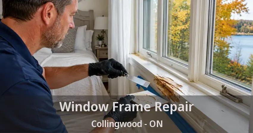 Window Frame Repair Collingwood - ON