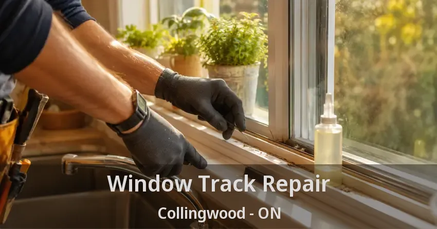 Window Track Repair Collingwood - ON