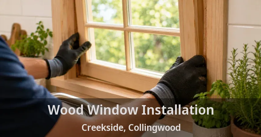 Wood Window Installation Creekside, Collingwood - ON